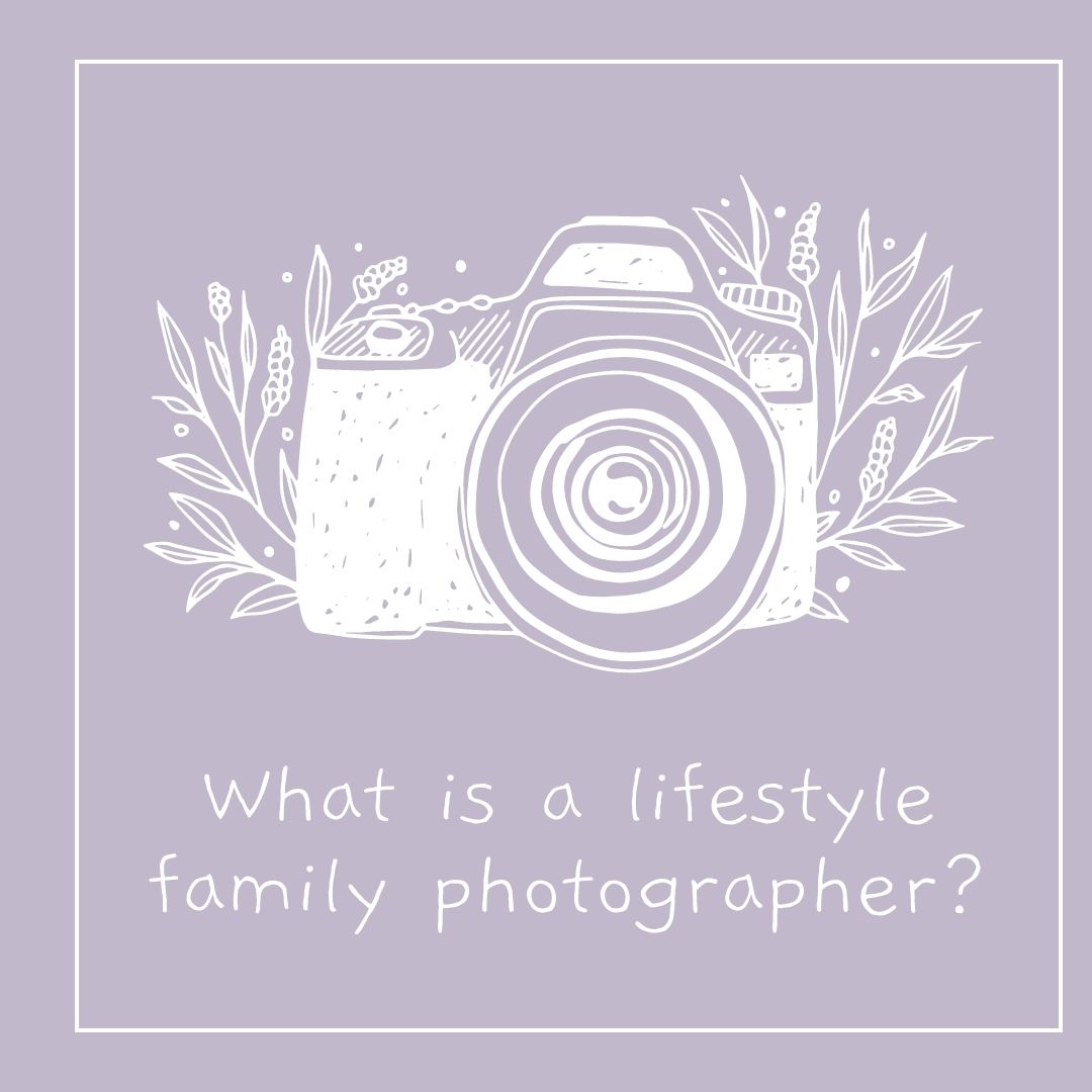 Graphic that reads, "What is a lifestyle family photographer?"
