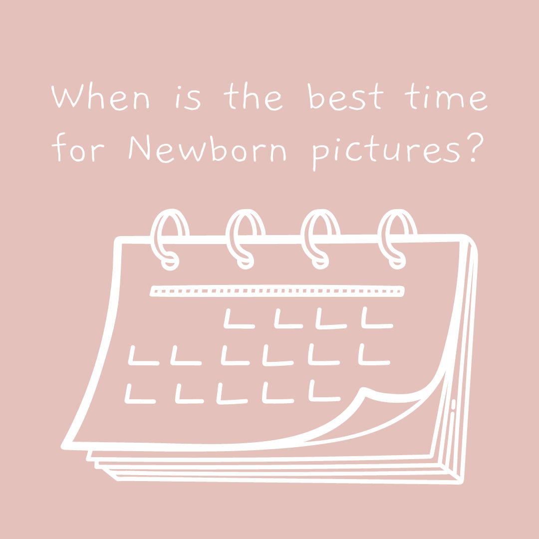 graphic that reads, best time for newborn pictures'